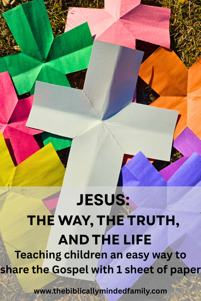 Jesus is the Way, the Truth, and the Life -- sharing the Gospel with Children